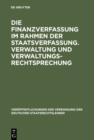 Die Finanzverfassung im Rahmen der Staatsverfassung. Verwaltung und Verwaltungsrechtsprechung : Berichte und Aussprache zu den Berichten in den Verhandlungen der Tagung der deutschen Staatsrechtslehre - eBook