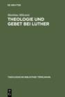 Theologie und Gebet bei Luther : Untersuchungen zur Psalmenvorlesung 1532-1535 - eBook