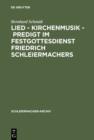 Lied - Kirchenmusik - Predigt im Festgottesdienst Friedrich Schleiermachers : Zur Rekonstruktion seiner liturgischen Praxis - eBook