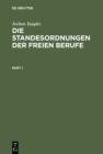 Die Standesordnungen der freien Berufe : Geschichtliche Entwicklung, Funktionen, Stellung im Rechtssystem - eBook