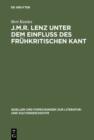 J.M.R. Lenz unter dem Einflu des fruhkritischen Kant : Ein Beitrag zur Neubestimmung des Sturm und Drang - eBook