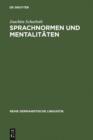 Sprachnormen und Mentalitaten : Sprachbewusstseinsgeschichte in Deutschland im Zeitraum von 1766 bis 1785 - eBook