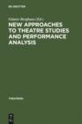 New Approaches to Theatre Studies and Performance Analysis : Papers Presented at the Colston Symposium, Bristol, 21-23 March 1997 - eBook