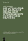 Das nationale und das europaische Modell in der Sprachgeschichtsschreibung des Deutschen - eBook