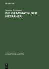 Die Grammatik der Metapher : Eine gebrauchstheoretische Untersuchung des metaphorischen Sprechens - eBook