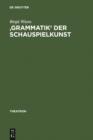 'Grammatik' der Schauspielkunst : Die Inszenierung der Geschlechter in Goethes klassischem Theater - eBook