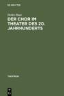 Der Chor im Theater des 20. Jahrhunderts : Typologie des theatralen Mittels Chor - eBook