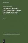 Literatur und Gelehrtentum in Deutschland : Untersuchungen zum Wandel ihres Verhaltnisses vom Humanismus bis zur Fruhaufklarung - eBook