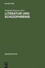 Literatur und Schizophrenie : Theorie und Interpretation eines Grenzgebiets - eBook