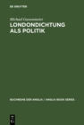 Londondichtung als Politik : Texte und Kontexte der 'City Poetry' von der Restauration bis zum Ende der Walpole-Ara - eBook