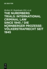 The Nuremberg Trials: International Criminal Law Since 1945 : 60th Anniversary International Conference - eBook
