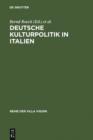 Deutsche Kulturpolitik in Italien : Entwicklungen, Instrumente, Perspektiven. Ergebnisse des Projektes »ItaliaGermania« - eBook