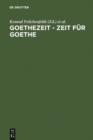 Goethezeit - Zeit fur Goethe : Auf den Spuren deutscher Lyrikuberlieferung in die Moderne. Festschrift fur Christoph Perels zum 65. Geburtstag - eBook