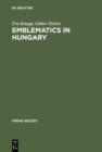 Emblematics in Hungary : A Study of the History of Symbolic Representation in Renaissance and Baroque Literature - eBook