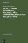 World Guide to Library, Archive, and Information Science Associations : Second, completely revised and expanded Edition - eBook
