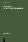 Vor der Literatur : Eine Evolutionstheorie der Poetik Alteuropas - eBook