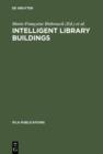 Intelligent Library Buildings : Proceedings of the Tenth Seminar of the IFLA Section on Library Buildings and Equipment, The Hague, Netherlands, 24-29 August 1997 - eBook
