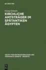 Kirchliche Amtstrager im spatantiken Agypten : Nach den Aussagen der griechischen und koptischen Papyri und Ostraka - eBook
