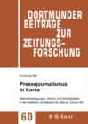 Pressejournalismus in Korea : Rahmenbedingungen, Struktur und Arbeitsablaufe in der Redaktion am Beispiel der Zeitung Chosun Ilbo - eBook