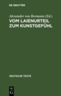 Vom Laienurteil zum Kunstgefuhl : Texte zur deutschen Geschmacksdebatte im 18. Jahrhundert - eBook