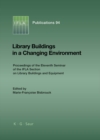 Library Buildings in a Changing Environment : Proceedings of the 11th Seminar of the IFLA Section on Library Buildings and Equipment, Shanghai, China, 14-18 August 1999 - eBook
