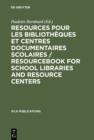 Resources pour les bibliotheques et centres documentaires scolaires / Resourcebook for School Libraries and Resource Centers - eBook