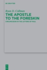 The Apostle to the Foreskin : Circumcision in the Letters of Paul - eBook