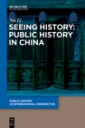Seeing History: Public History in China - eBook