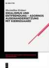 Idealismus und Entfremdung - Adornos Auseinandersetzung mit Kierkegaard - eBook