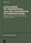 Alexander of Aphrodisias, ›On the Conversion of Propositions‹ - eBook