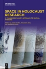 Space in Holocaust Research : A Transdisciplinary Approach to Spatial Thinking - eBook
