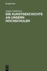 Die Kunstgeschichte an Unsern Hochschulen - Book