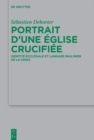 Portrait d'une Eglise crucifiee : Identite ecclesiale et langage paulinien de la Croix - eBook