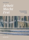 'Arbeit Macht Frei' : Representations and Meanings in Art - Book