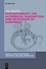 Psychotherapy, the Alchemical Imagination and Metaphors of Substance - eBook