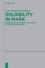 Dis/ability in Mark : Representations of Body and Healing in the Gospel Narrative - eBook