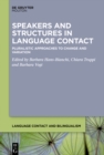 Speakers and Structures in Language Contact : Pluralistic Approaches to Change and Variation - eBook