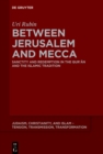 Between Jerusalem and Mecca : Sanctity and Redemption in the Qur?an and the Islamic Tradition - eBook