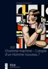 L’homme-machine – L’utopie d’un Homme nouveau ? : Regards sur la masculinite dans les œuvres des artistes francais et allemands de l’avant-garde - Book