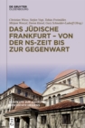 Das judische Frankfurt - von der NS-Zeit bis zur Gegenwart - eBook