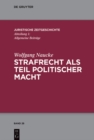 Strafrecht als Teil politischer Macht : Beitrage zur juristischen Zeitgeschichte - eBook