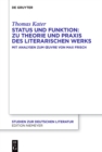 Status und Funktion: Zu Theorie und Praxis des literarischen Werks : Mit Analysen zum Œuvre von Max Frisch - eBook