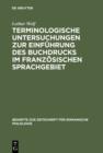 Terminologische Untersuchungen zur Einfuhrung des Buchdrucks im franzosischen Sprachgebiet - eBook