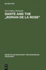 Dante and the "Roman de la Rose" : an investigation into the vernacular narrative context of the "Commedia" - eBook