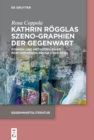 Kathrin Rogglas Szeno-Graphien der Gegenwart : Formen und Methoden einer performativen Prosa (1995-2016) - eBook