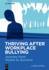 Thriving After Workplace Bullying : Journey from Victim to Survivor - Book