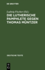 Die Lutherische Pamphlete gegen Thomas Muntzer - eBook