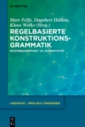 Regelbasierte Konstruktionsgrammatik : Musterbasiertheit vs. Idiomatizitat - eBook