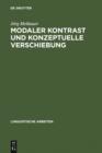 Modaler Kontrast und konzeptuelle Verschiebung : Studien zur Syntax und Semantik deutscher Modalpartikeln - eBook