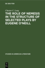 The role of Nemesis in the structure of selected plays by Eugene O'Neill - eBook